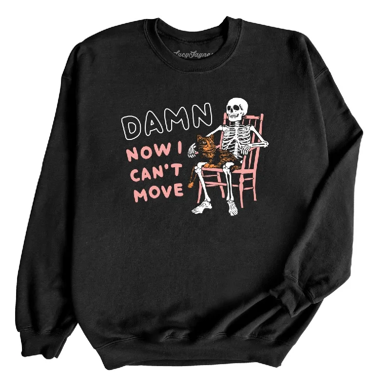 Damn Now I Can't Move - Sweatshirt